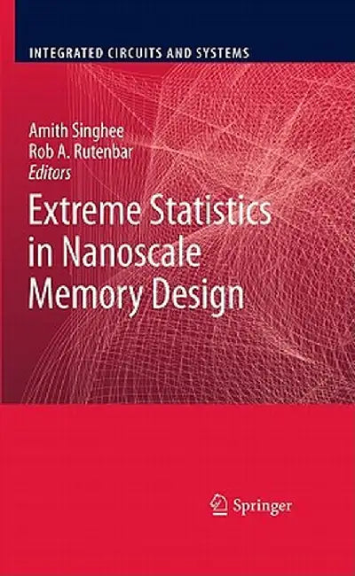 Extreme Statistics in Nanoscale Memory Design by Amith Singhee