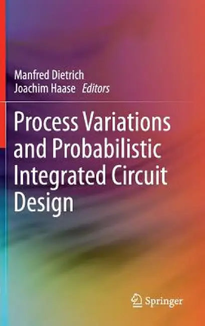 Process Variations and Probabilistic Integrated Circuit Design by Manfred Dietrich