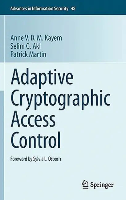 Adaptive Cryptographic Access Control by Anne V. D. M. Kayem