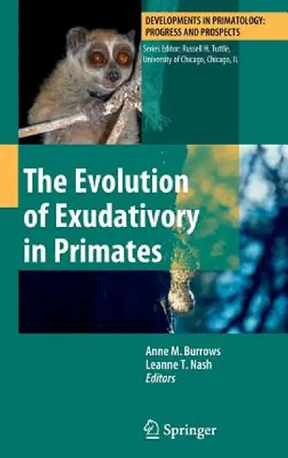 The Evolution of Exudativory in Primates by Anne M. Burrows