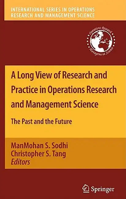 A Long View of Research and Practice in Operations Research and Management Science: The Past and the Future by Manmohan S. Sodhi