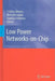 Low Power Networks-On-Chip by Cristina Silvano