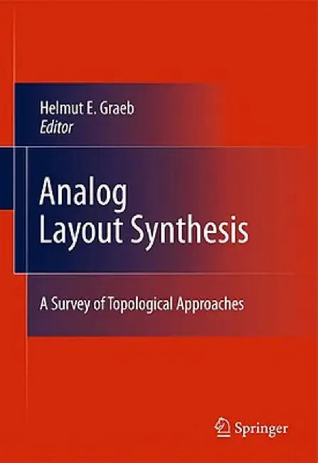 Analog Layout Synthesis: A Survey of Topological Approaches by Helmut E. Graeb