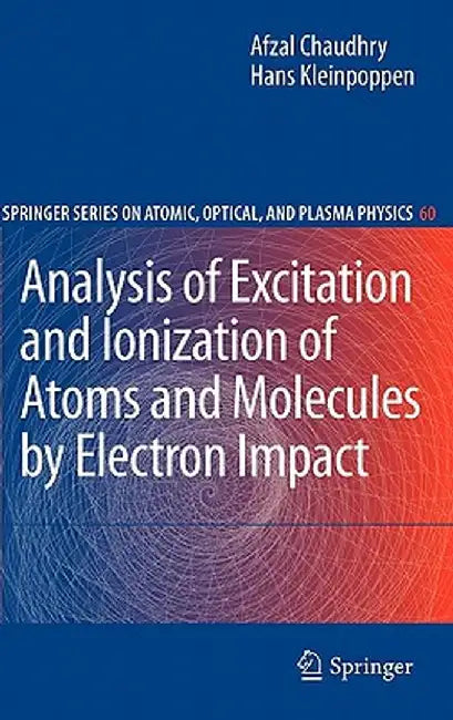 Analysis of Excitation and Ionization of Atoms and Molecules by Electron Impact by Afzal Chaudhry