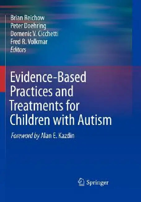 Evidence-Based Practices and Treatments for Children with Autism by Brian Reichow, Peter Doehring, Domenic V. Cicchetti