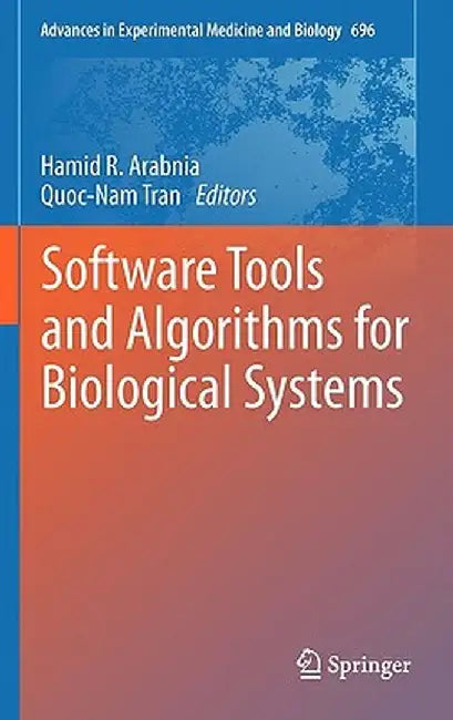 Software Tools and Algorithms for Biological Systems by Hamid Arabnia