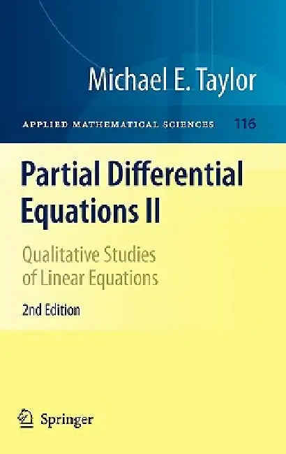 Partial Differential Equations II: Qualitative Studies of Linear Equations by Michael E. Taylor