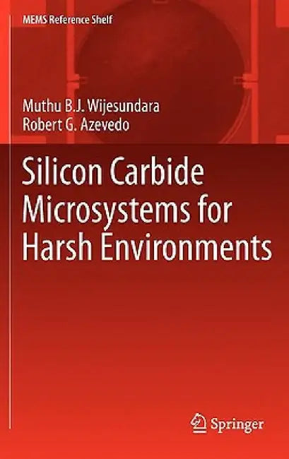 Silicon Carbide Microsystems for Harsh Environments by Muthu Wijesundara
