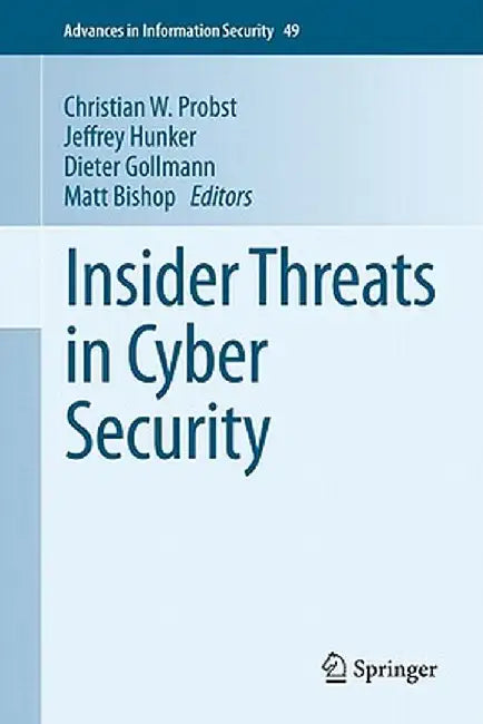 Insider Threats in Cyber Security by Christian W. Probst