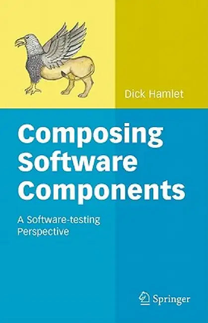 Composing Software Components: A Software-Testing Perspective by Dick Hamlet