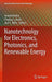Nanotechnology for Electronics, Photonics, and Renewable Energy by Anatoli Korkin