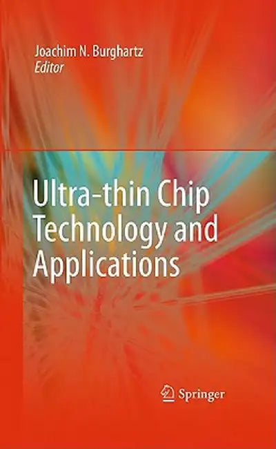 Ultra-Thin Chip Technology and Applications by Joachim Burghartz