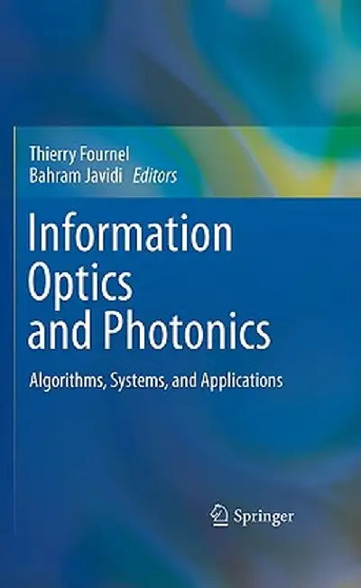 Information Optics and Photonics: Algorithms, Systems, and Applications by Thierry Fournel
