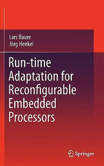 Run-Time Adaptation for Reconfigurable Embedded Processors by Lars Bauer
