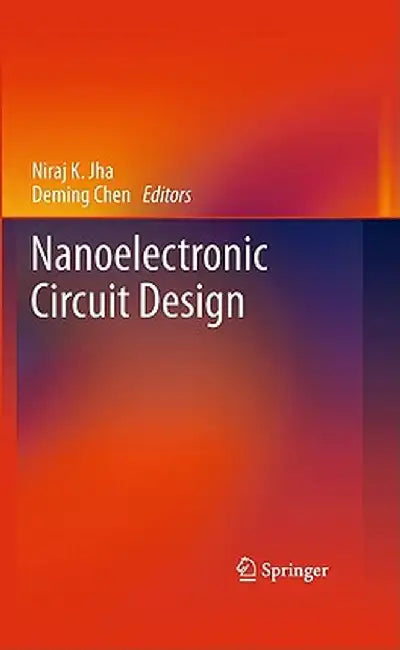 Nanoelectronic Circuit Design by Niraj K. Jha
