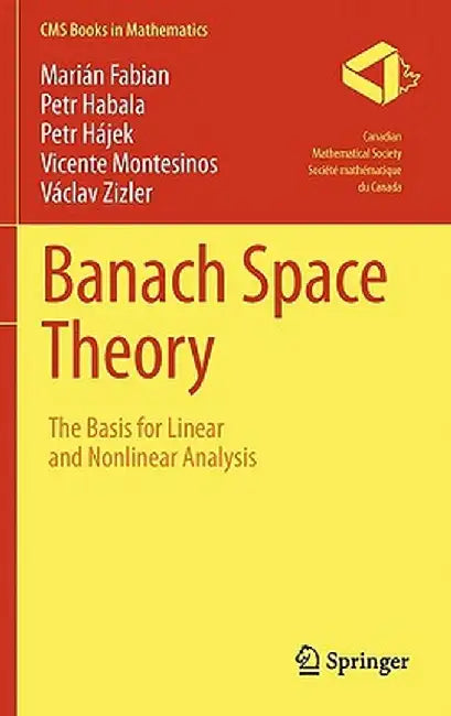 Banach Space Theory: The Basis for Linear and Nonlinear Analysis by Marián Fabian