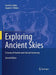 Exploring Ancient Skies: A Survey of Ancient and Cultural Astronomy by David H. Kelley