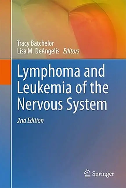 Lymphoma and Leukemia of the Nervous System by Tracy Batchelor
