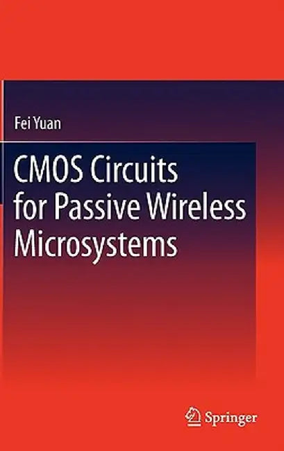 CMOS Circuits for Passive Wireless Microsystems by Fei Yuan