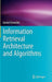 Information Retrieval Architecture and Algorithms by Gerald Kowalski