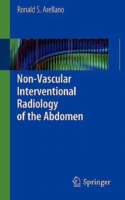 Non-Vascular Interventional Radiology of the Abdomen by Ronald S. Arellano