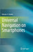 Universal Navigation on Smartphones by Hassan A. Karimi