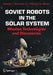 Soviet Robots in the Solar System: Mission Technologies and Discoveries by Wesley T. Huntress Jr