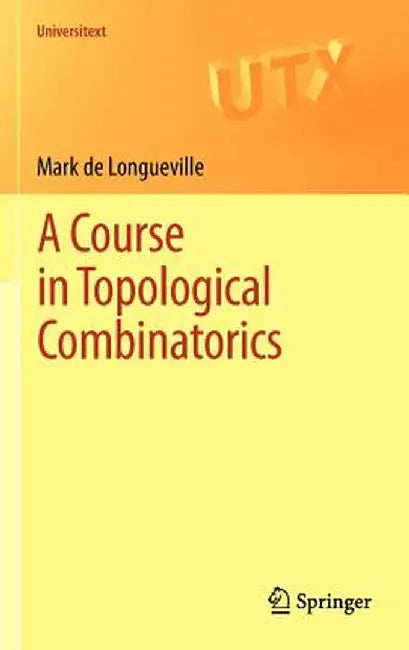 A Course in Topological Combinatorics by Mark De Longueville