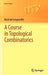 A Course in Topological Combinatorics by Mark De Longueville