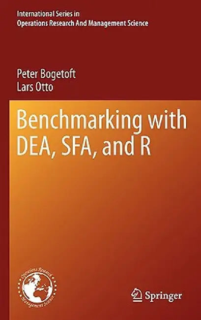 Benchmarking with DEA, SFA, and R by Peter Bogetoft