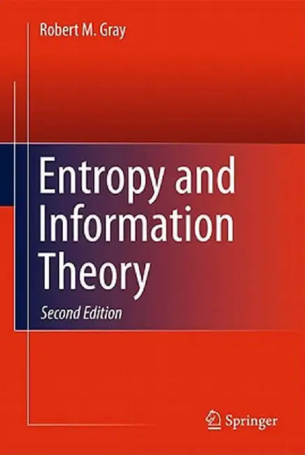 Entropy and Information Theory by Robert M. Gray