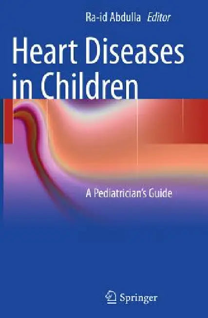 Heart Diseases in Children: A Pediatrician's Guide by Ra-Id Abdulla