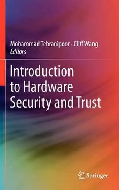 Introduction to Hardware Security and Trust by Mohammad Tehranipoor
