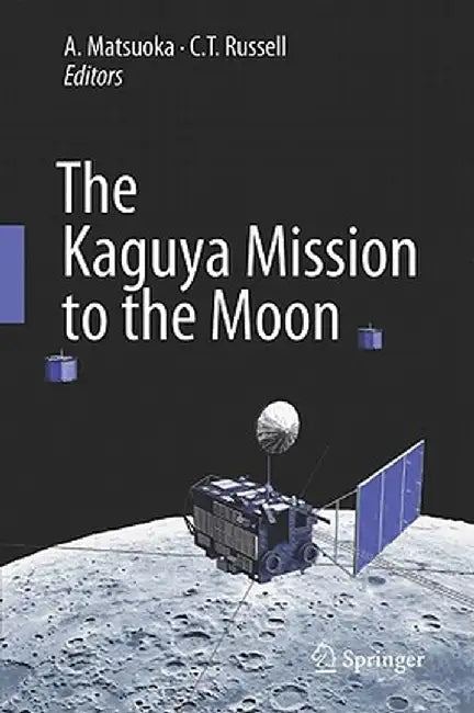 The Kaguya Mission to the Moon by A. Matsuoka