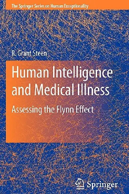 Human Intelligence and Medical Illness: Assessing the Flynn Effect by R. Grant Steen