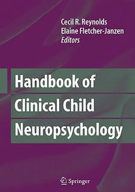Handbook of Clinical Child Neuropsychology by Cecil R. Reynolds