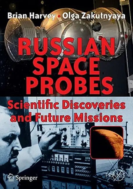 Russian Space Probes: Scientific Discoveries and Future Missions by Brian Harvey