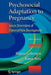 Psychosocial Adaptation to Pregnancy: Seven Dimensions of Maternal Role Development by Regina Lederman, Karen Weis