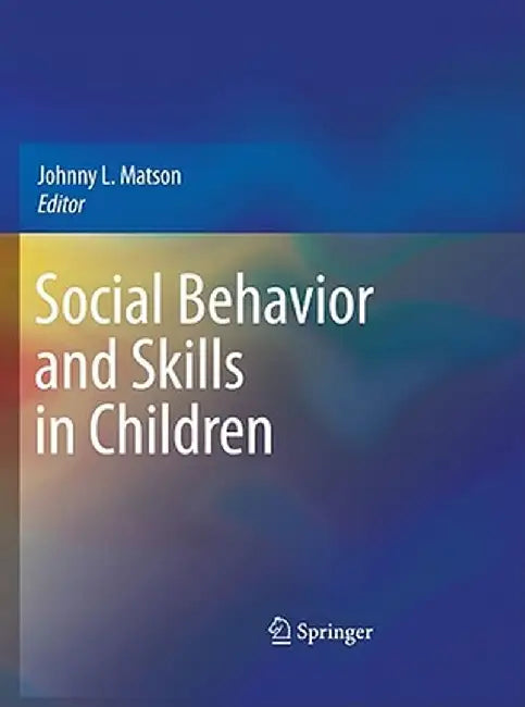Social Behavior and Skills in Children by Johnny L. Matson