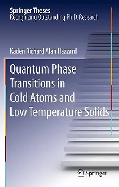 Quantum Phase Transitions in Cold Atoms and Low Temperature Solids by Kaden Richard Alan Hazzard