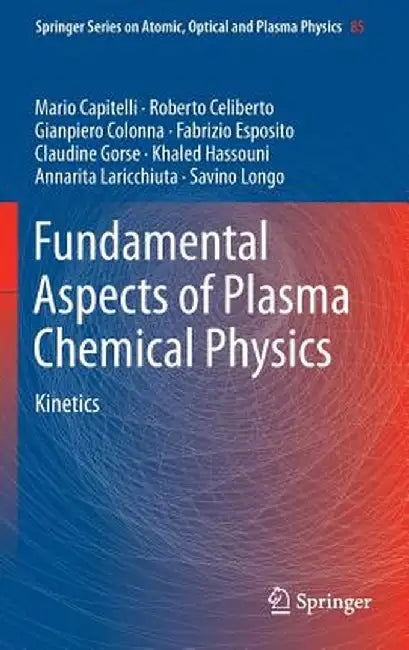 Fundamental Aspects of Plasma Chemical Physics: Kinetics by Mario Capitelli