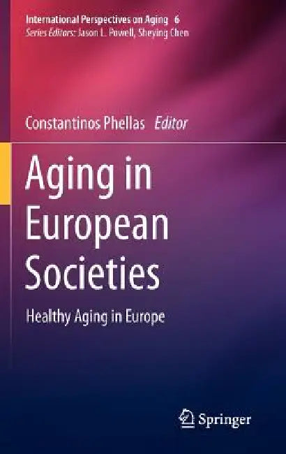 Aging in European Societies: Healthy Aging in Europe by Constantinos Phellas