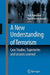 A New Understanding of Terrorism: Case Studies, Trajectories and Lessons Learned by M. R. Haberfeld