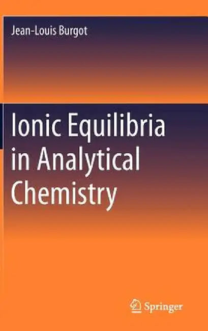 Ionic Equilibria in Analytical Chemistry by Jean-Louis Burgot