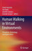 Human Walking in Virtual Environments: Perception, Technology, and Applications by Frank Steinicke