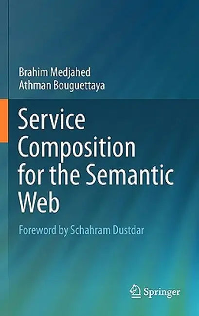 Service Composition for the Semantic Web by Brahim Medjahed