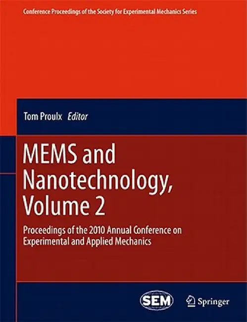 Mems and Nanotechnology, Volume 2: Proceedings of the 2010 Annual Conference on Experimental and Applied Mechanics by Tom Proulx