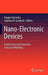 Nano-Electronic Devices: Semiclassical and Quantum Transport Modeling by Dragica Vasileska
