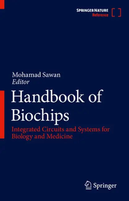 Handbook of Biochips: Integrated Circuits and Systems for Biology and Medicine by Mohamad Sawan