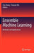 Ensemble Machine Learning: Methods and Applications by Cha Zhang